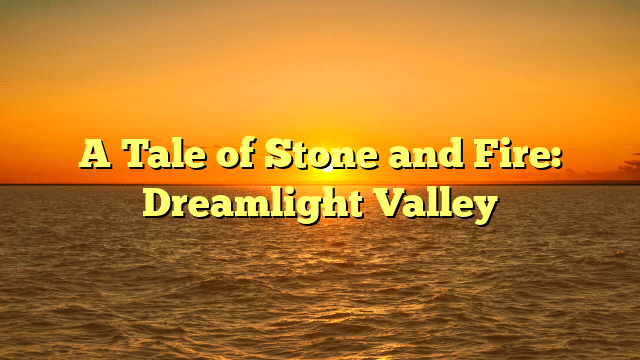 A Tale of Stone and Fire: Dreamlight Valley