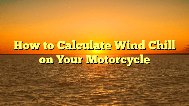 How to Calculate Wind Chill on Your Motorcycle