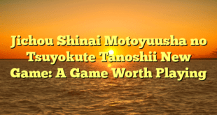 Just Story Guys | Jichou Shinai Motoyuusha no Tsuyokute Tanoshii New Game: A Game Worth Playing