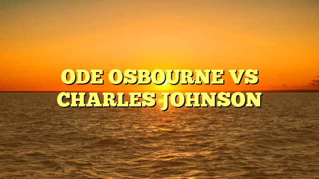 ODE OSBOURNE VS CHARLES JOHNSON