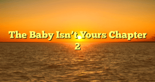 Just Story Guys | The Baby Isn't Yours Chapter 2