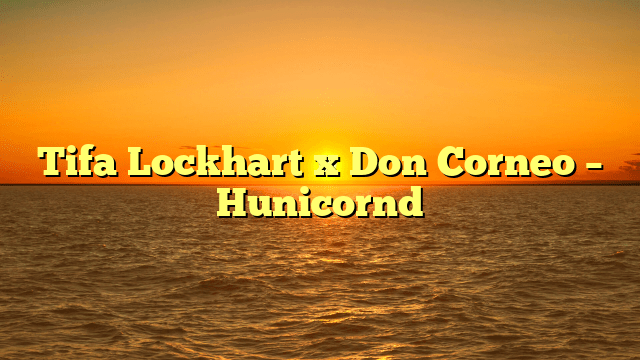 Tifa Lockhart x Don Corneo – Hunicornd